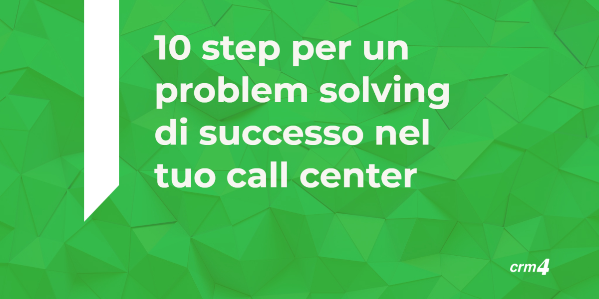 I 10 step per un problem solving di successo nel tuo call center
