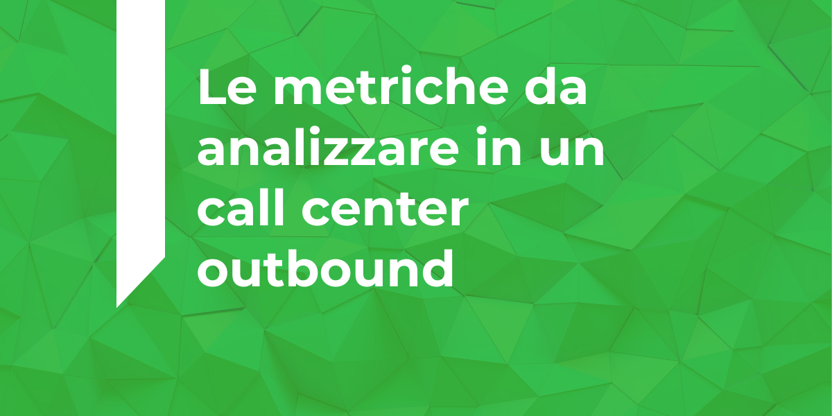 Metriche da analizzare in un call center outbound