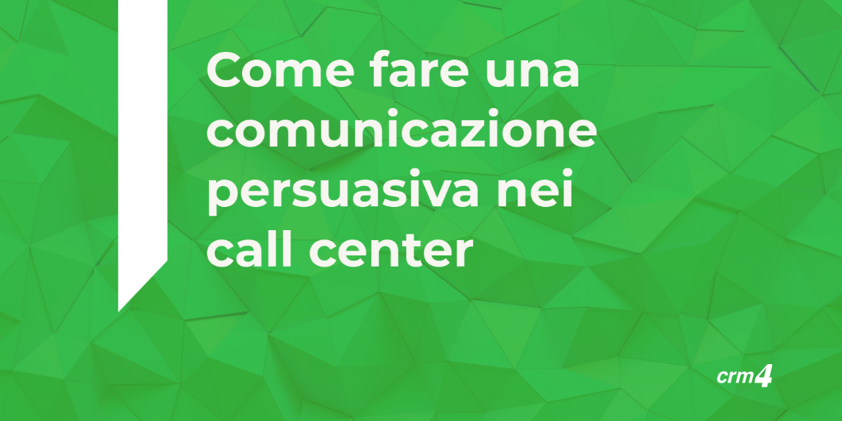 Come fare una comunicazione persuasiva nei call center