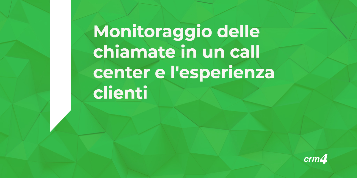 Il monitoraggio delle chiamate nel call center e l’esperienza clienti